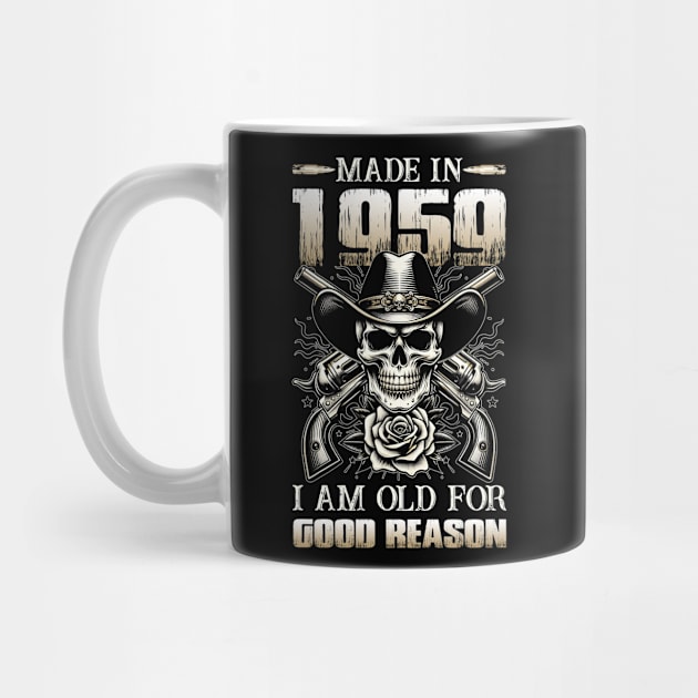 Made In 1959 I'm Old For Good Reason by D'porter